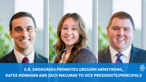S. R. SNODGRASS, P.C. PROMOTED GREGORY ARMSTRONG, KATEE MONAHAN AND ZACH MACURAK TO VICE PRESIDENTS/PRINCIPALS OF ITS EXTERNAL AUDIT GROUP.