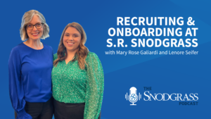Recruiting and Onboarding at S.R. Snodgrass - Snodgrass Podcast Episode 7